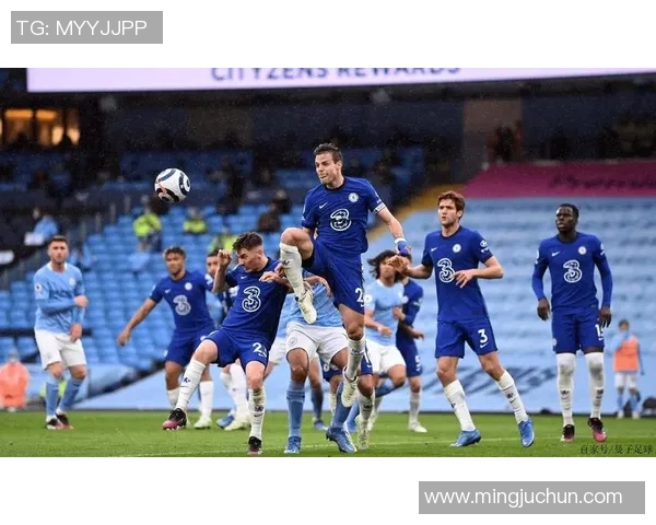 切尔西与曼城精彩对决比赛回放全程回顾与精彩瞬间分析 切尔西与曼城精彩对决比赛回放全程回顾与精彩瞬间分析