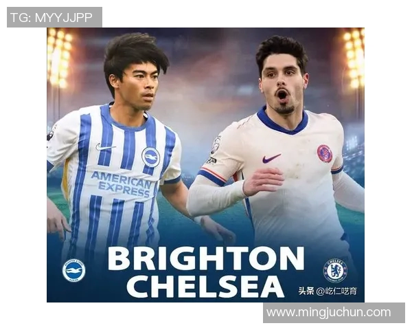 切尔西对阵布莱顿精彩赛事直播观看指南与分析 切尔西对阵布莱顿精彩赛事直播观看指南与分析