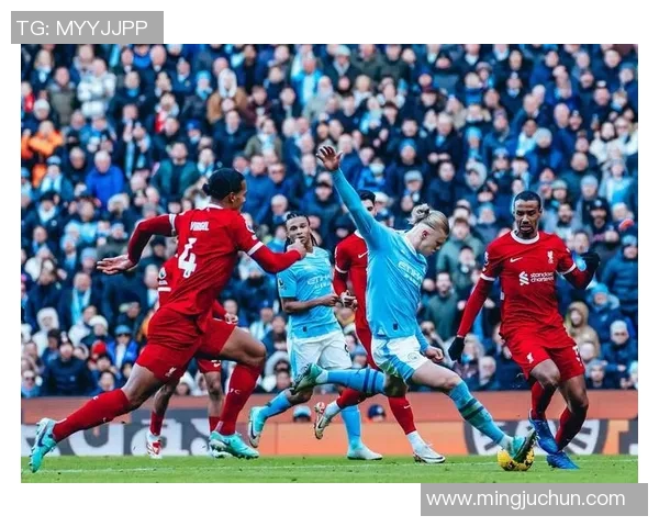 曼城与利物浦激战联赛巅峰对决球迷期待精彩瞬间 曼城与利物浦激战联赛巅峰对决球迷期待精彩瞬间