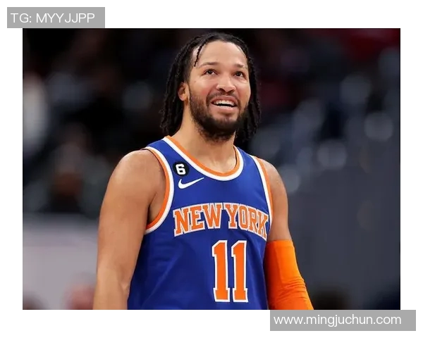 尼克斯黑马之谜揭晓布伦森与OG组合成联盟最高净效率搭档