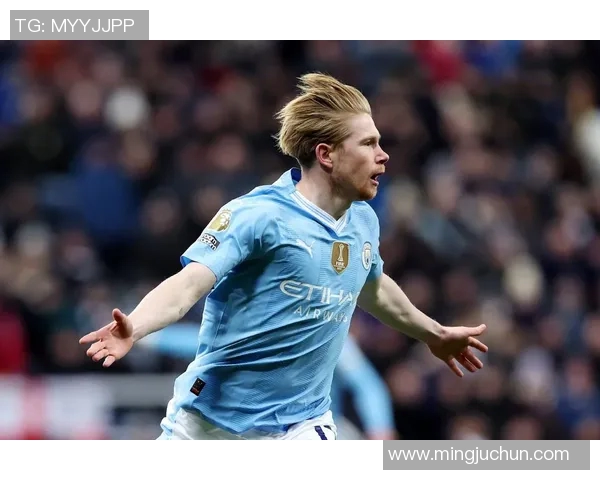 德布劳内引领曼城新篇章展现足球艺术与团队精神的完美结合